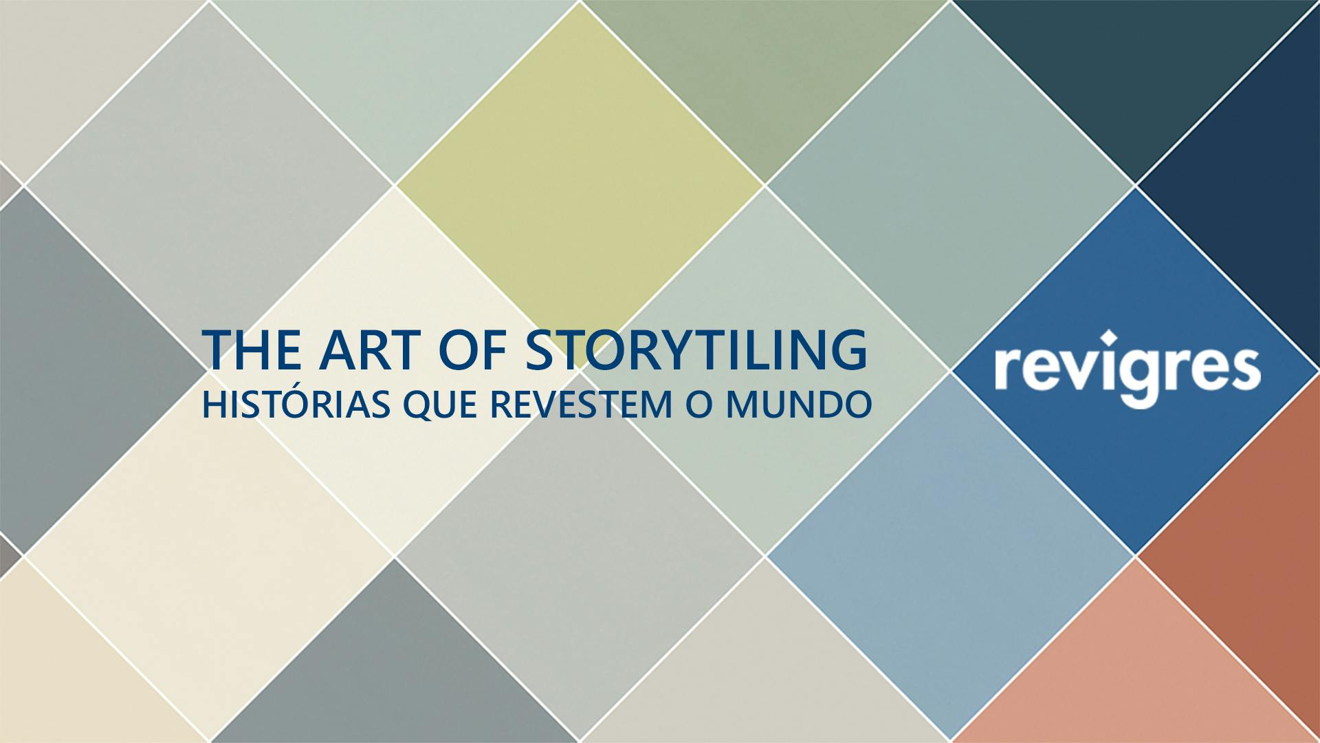Revigrés, THE ART OF STORYTILING